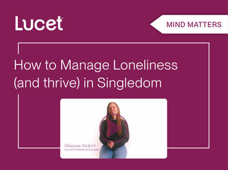 Mind Matters | Stupid Cupid! Manage loneliness (and thrive) in singledom 💘