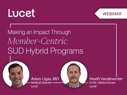 Making an Impact through Member-Centric Substance Use Disorder (SUD) Hybrid Programs